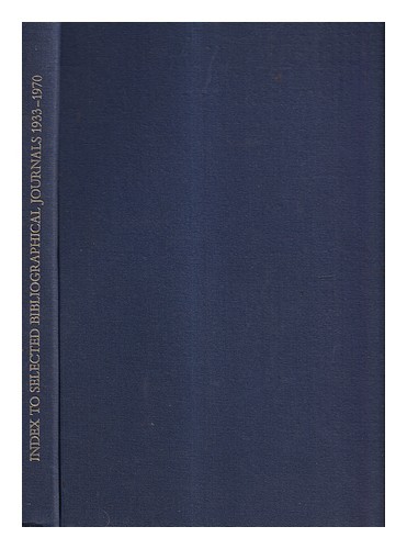 BODLEIAN LIBRARY Index to selected bibliographical journals, 1933-1970 1982 Hard