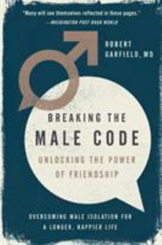 Breaking the Male Code Unlocking the Power of Friendship Format: Paperback