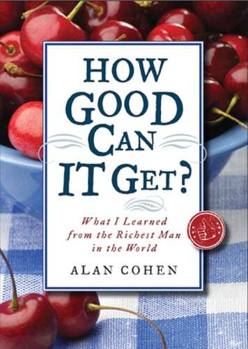 How Good Can It Get?: What I Learned from the Richest Man in the World by Cohen