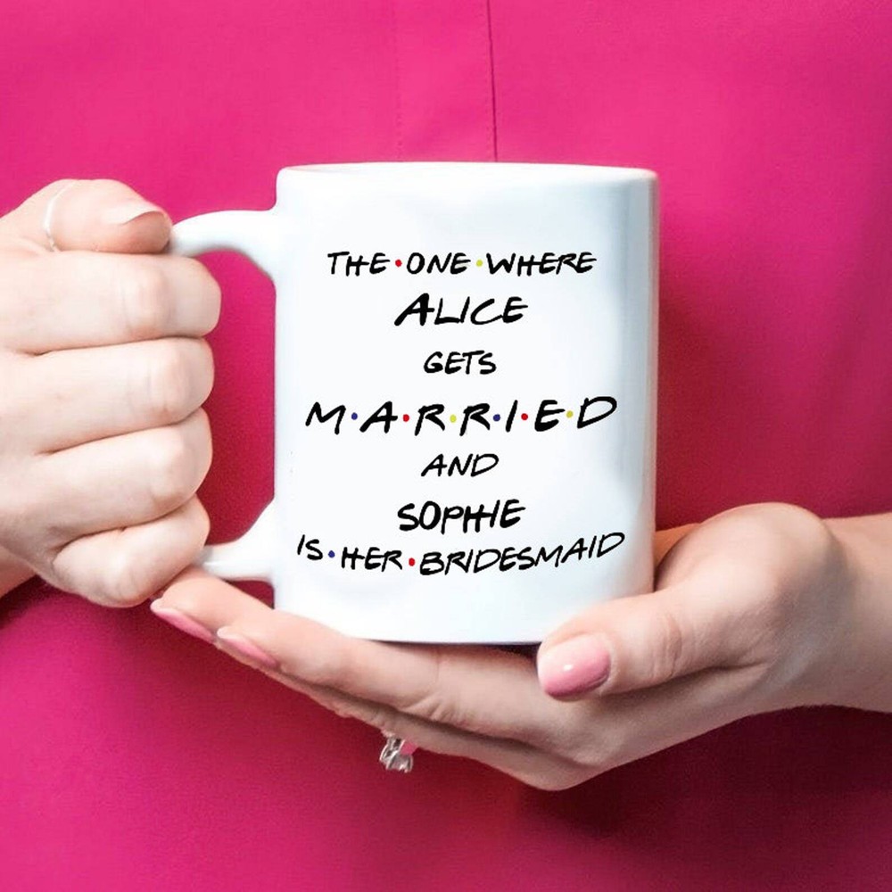 Friends Bridesmaid Mug Personalized Bridesmaid Gift Bridesmaid Proposal Gift