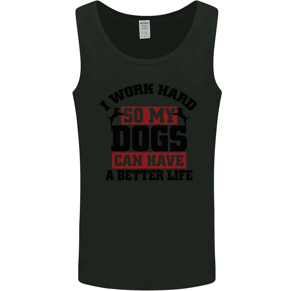 I Work Hard So My Dogs Better Life Funny Mens Vest Tank Top