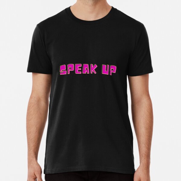 speak up Premium Speak Up America Funny 2 Made in USA T-Shirt S-5XL