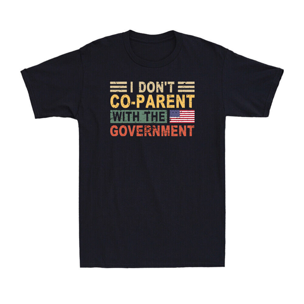 I Don't Co-Parent With The Government US Flag Funny Patriotic Joke Men's T-Shirt