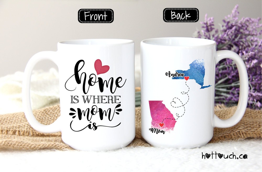 Long Distance Mom Mug Home Is Where Mom Is Custom State Mug Custom Mug For Mom