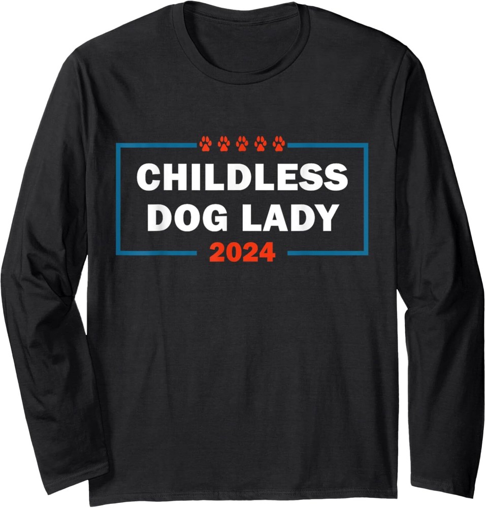 Childless Dog Lady Is Voting Kamala Election Usa Long Sleeve Tshirt