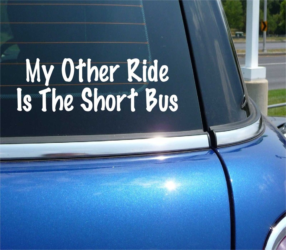 MY OTHER RIDE IS THE SHORT BUS DECAL STICKER FUNNY PRANK JOKE SCHOOL GAG CAR
