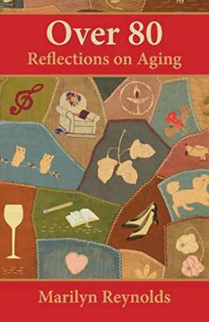 Over 80: Reflections on Aging - Paperback, by Reynolds Marilyn - Very Good