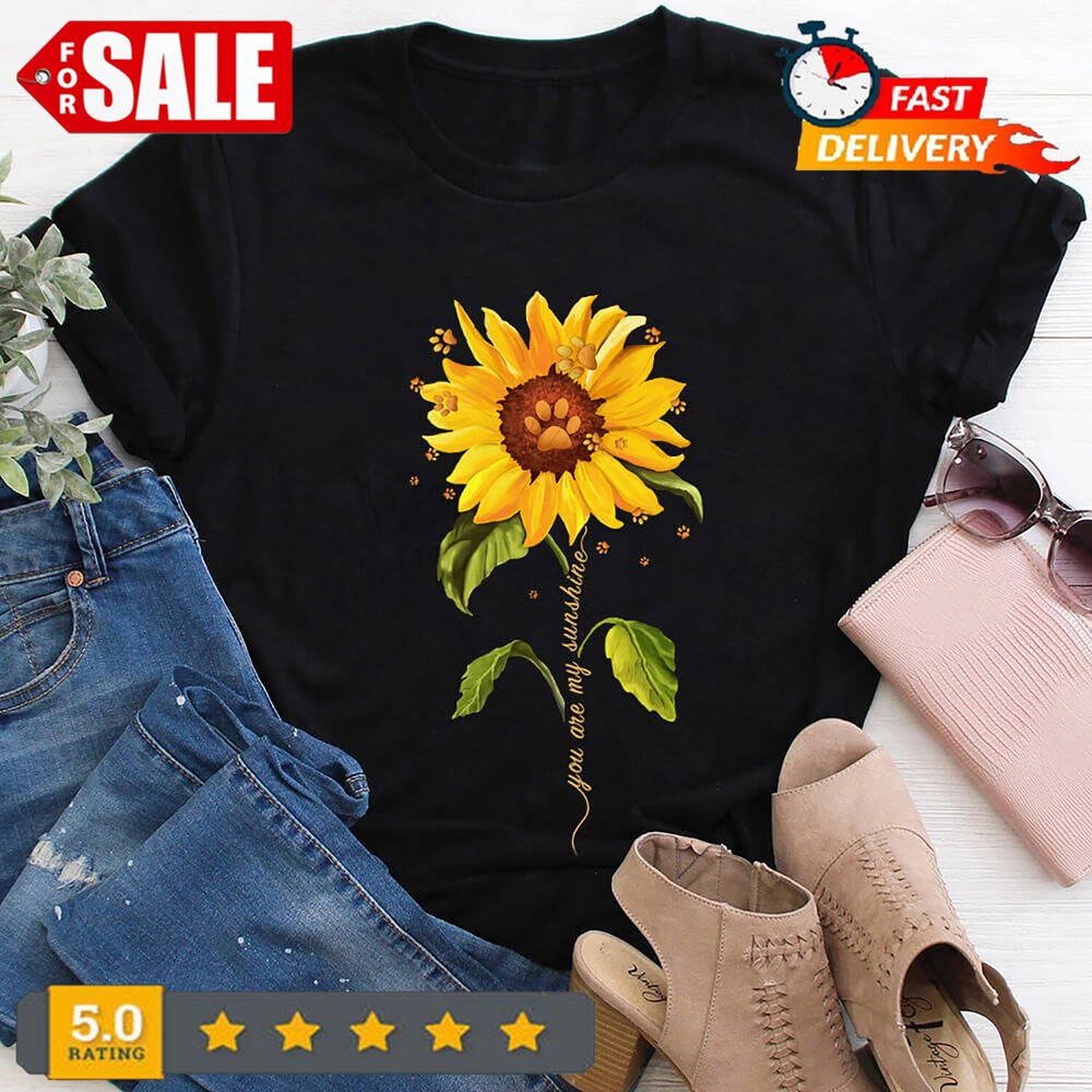 You Are My Sunshine Sunflower Shirt Women Dog Mom Life Tshirt Pet Lover T Shirt