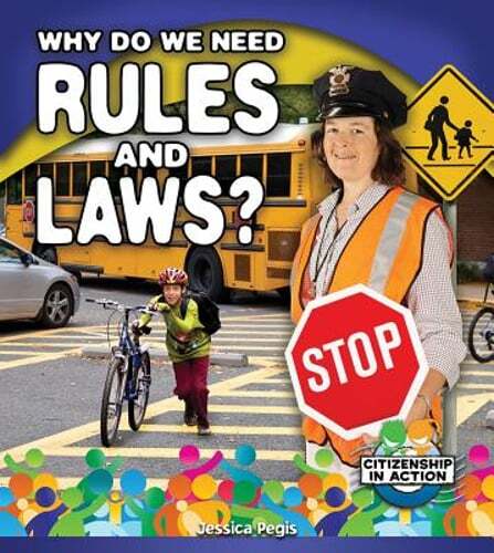 Why Do We Need Rules and Laws? by Jessica Pegis: New