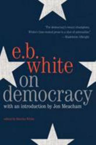 On Democracy by E. B White (Hardcover)