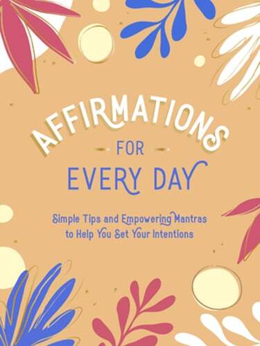 Daily Affirmations: Simple Tips and Powerful Mantras to Set Goals and Thrive