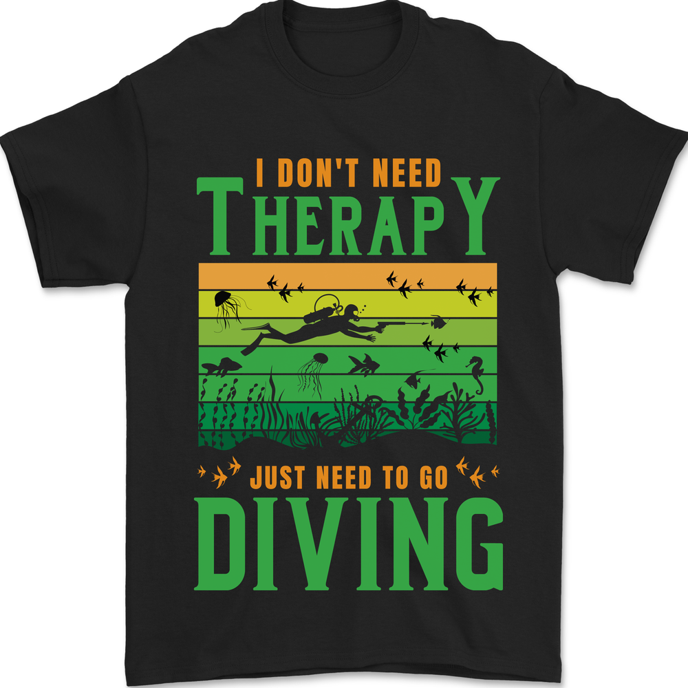 I Don't Need Therapy Funny Scuba Diving Diver Mens T-Shirt 100% Cotton