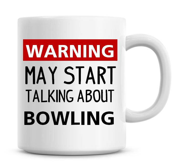 Warning May Start Talking About Bowling Coffee Mug Funny Humor Coffee