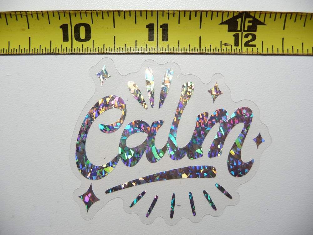 CALM BURST STICKER DECAL HOLOGRAPHIC POSITIVE MOTIVATIONAL FEEL GOOD