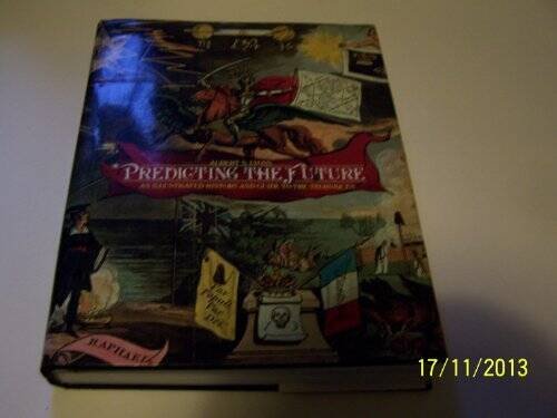 Predicting the Future: An Illustrated History and Guide to the Techniques - GOOD