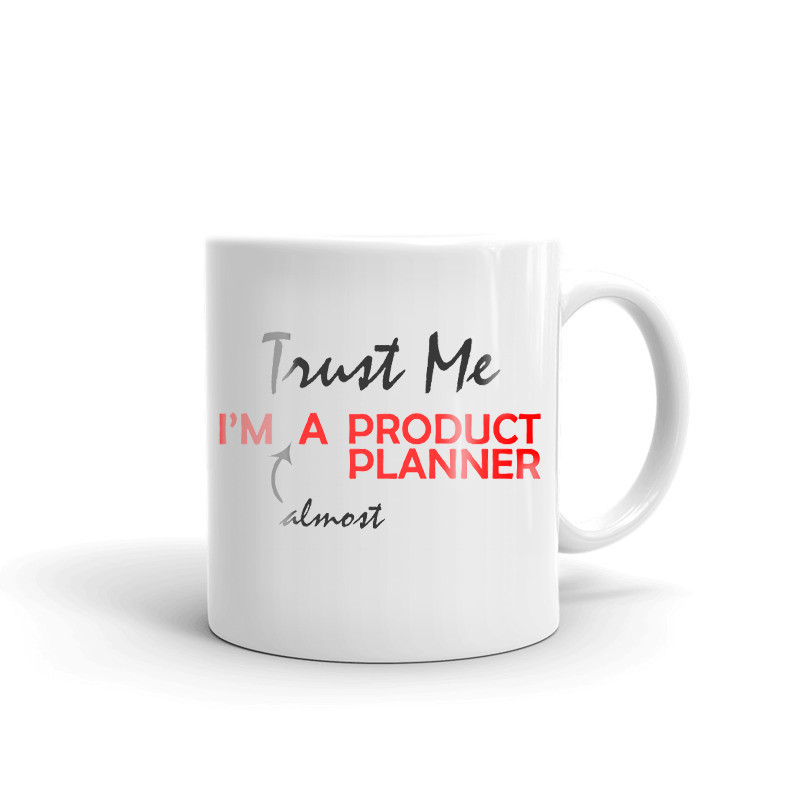 Trust Me I'm Almost A Product Planner Coffee Tea Ceramic Mug Office Cup Gift