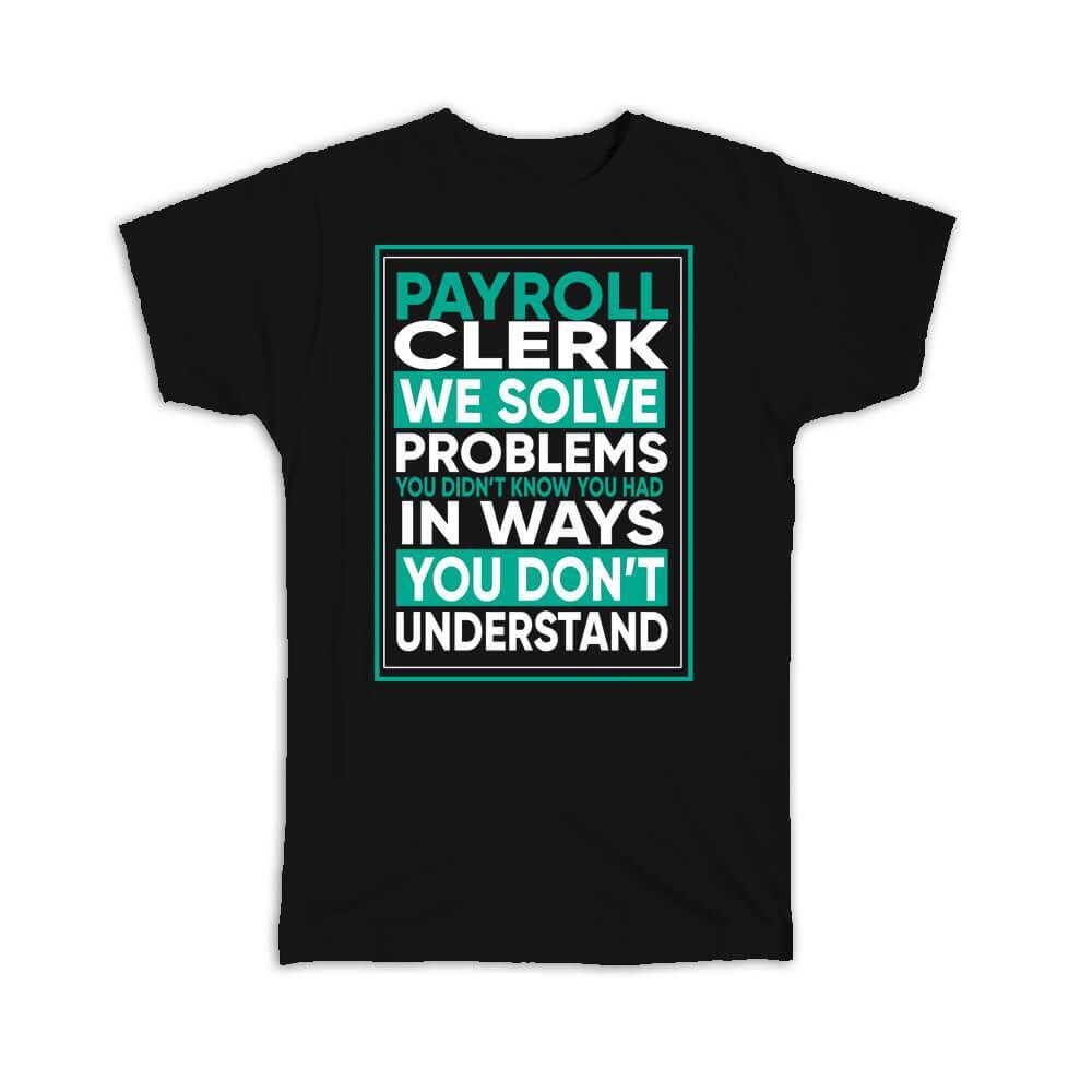 Gift T-Shirt : For Best Payroll Clerk Coworker Friend Profession Occupation Art