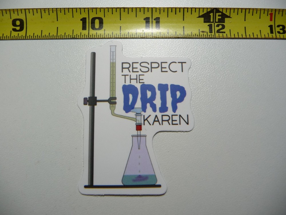 Respect the Drip Science Chemistry Decal Sticker for Teachers and Professors