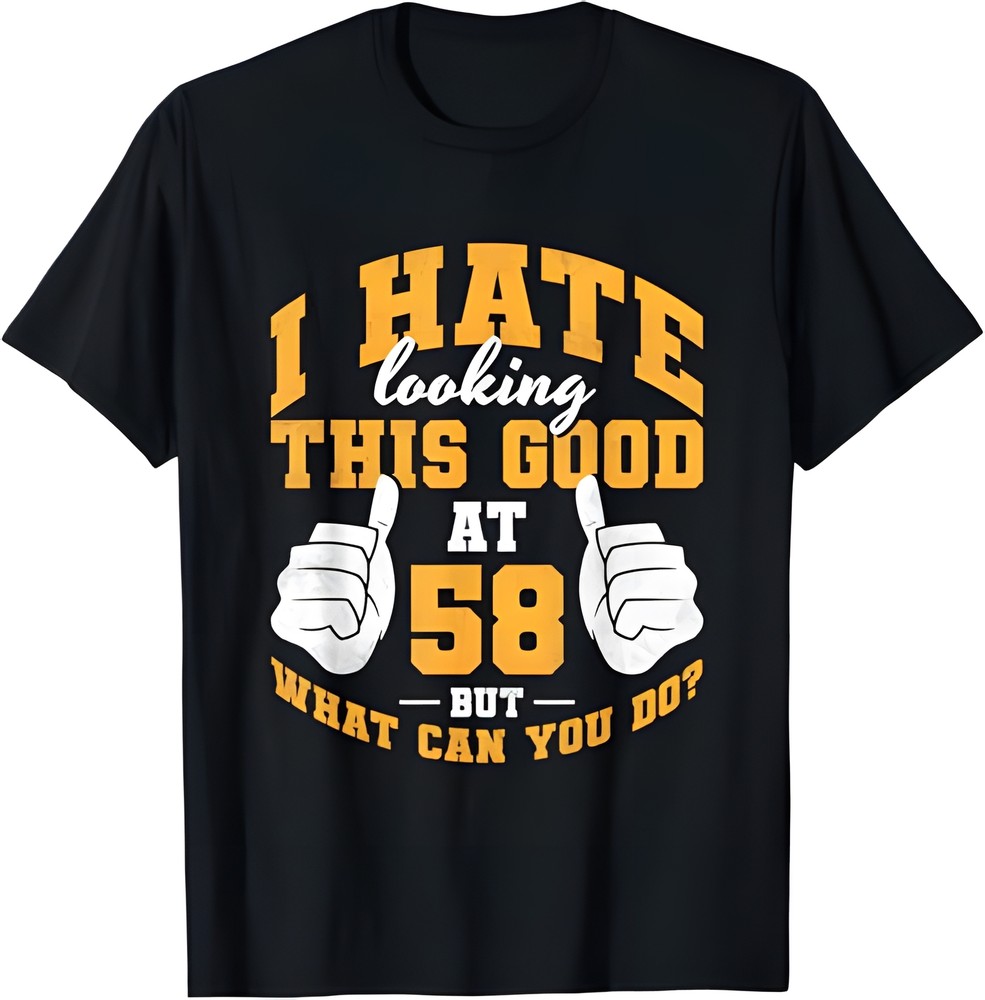 all-new I Hate Looking This Good At 58 Years, Mens 58th Birthday T-Shirt-image