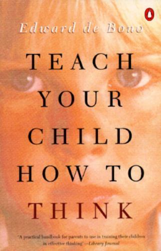 Teach Your Child How to Think - De Bono, Edward - paperback - New