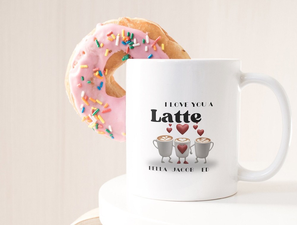 Personalized I Love You A Latte Coffee Mug Funny Gift for Her