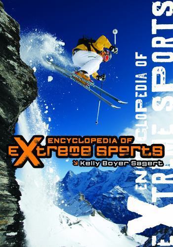 Discover the Ultimate Encyclopedia of Extreme Sports by Kelly Boyer Sagert