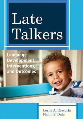 Late Talkers Language Development Interventions and Outcomes by Rescorla