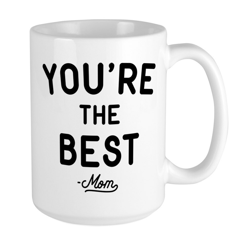 CafePress You're The Best Coffee Mug, Large 15 oz. White Coffee Cup (25226293)