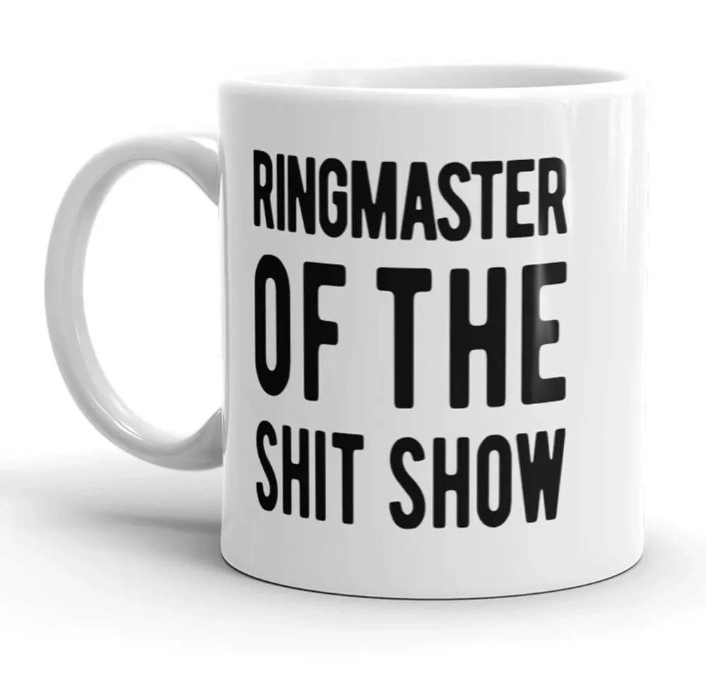 Ringmaster Of The S*** Show - Funny 11oz 15oz Coffee Mug - MixNMatch Sale
