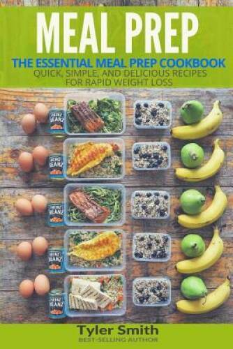Meal Prep: The Essential Meal Prep Cookbook - Quick, Simple, and Del - VERY GOOD