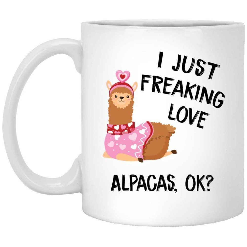 Coffee Mug I Just Freaking Love Alpacas Ok Valentine's Day Mug Gift For Her And