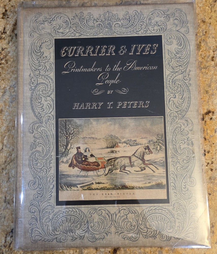 Currier and Ives Printmakers to the American People by Harry Peters 1942 HC