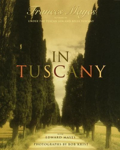 In Tuscany by Frances Mayes (2000, Hardcover)