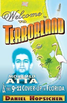 Welcome to Terrorland : Mohamed Atta and the 9-11 Cover-Up in Florida by Daniel Hopsicker (2005, Perfect)