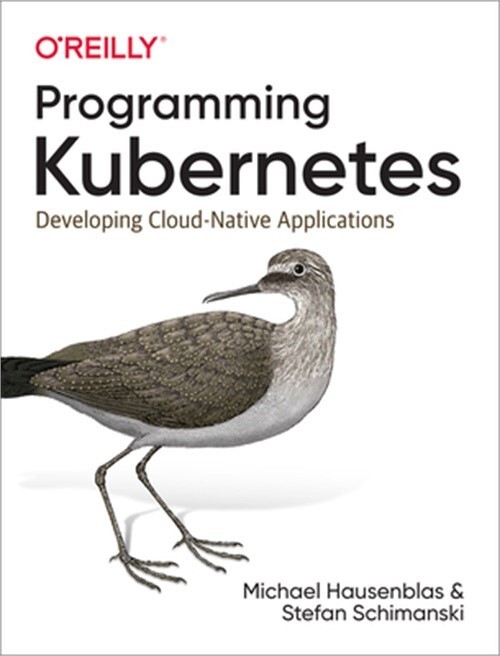 Programming Kubernetes: Cloud-Native App Development by Hausenblas & Schimanski (2019 Paperback)