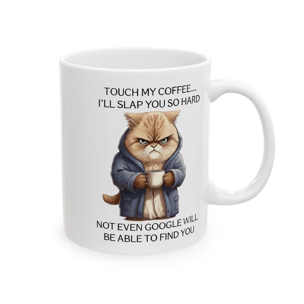 Funny Cat Coffee Mug – Touch My Coffe Quote Gift For Coffee Lovers