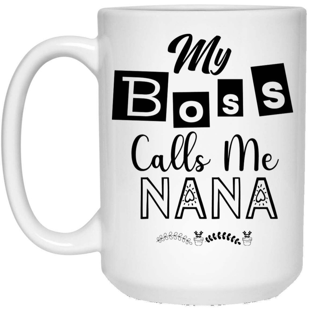 My Boss Calls Me Nana White Ceramic Coffee Mug Funny Novelty Coffee Cup Perfect