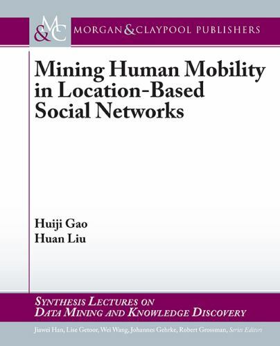 Mining Human Mobile in Location-Based Social Networks (Synthesis Lectures on Dat
