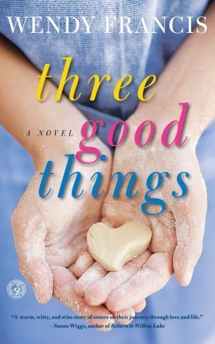 Three Good Things Novel by Wendy Francis in Good Condition  