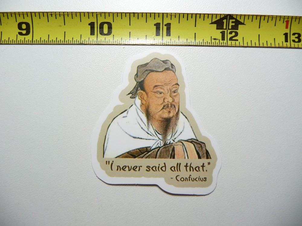 Confucius Never Said That Funny Parody Decal Sticker