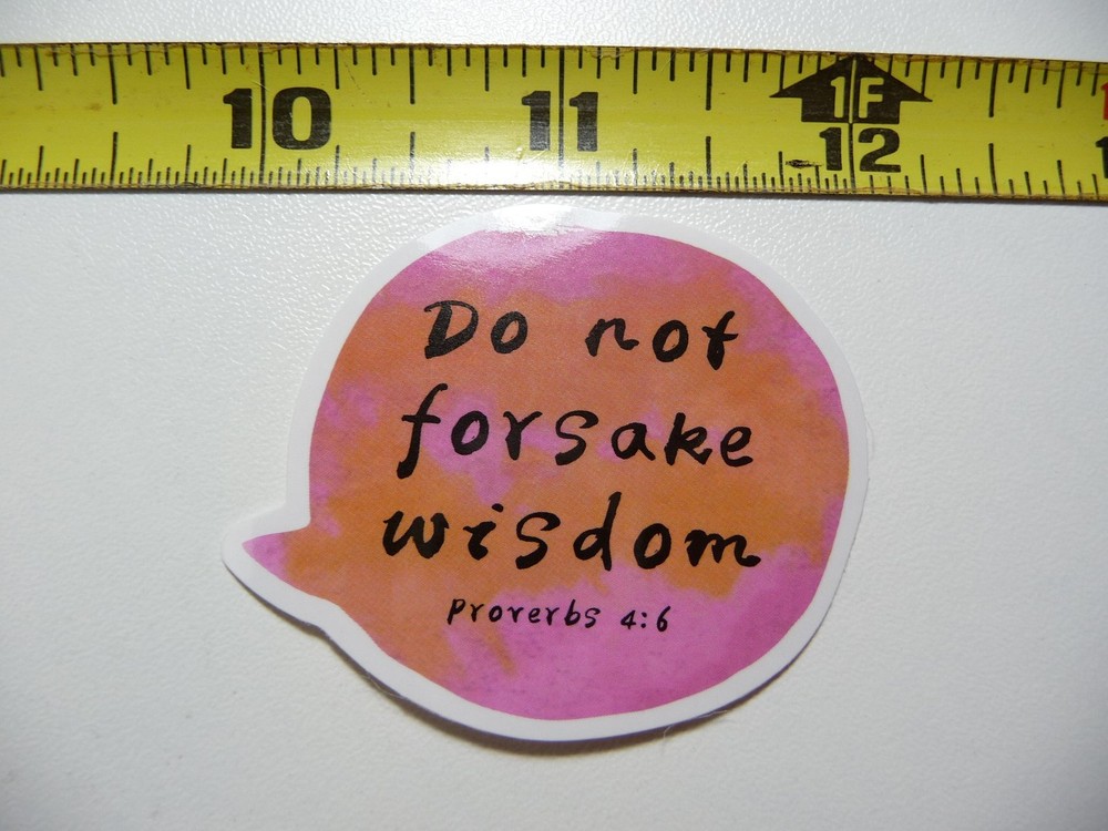 PROVERBS 4:6 DO NOT FORSAKE WISDOM DECAL STICKER FAITH CHURCH CHRISTIAN BELIEF