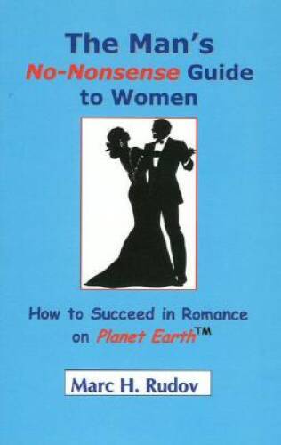 The Man's No-Nonsense Guide to Women: How to Succeed in Romance on Plane - GOOD