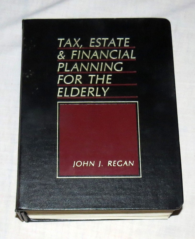 Tax, Estate & Financial Planning for the Elderly: John J Regan: 1995