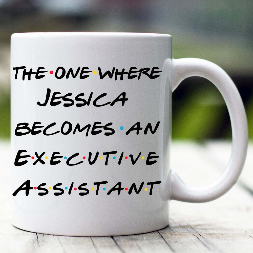 Personalized Executive Assistant Mug The One Where Becomes Executive Assistant