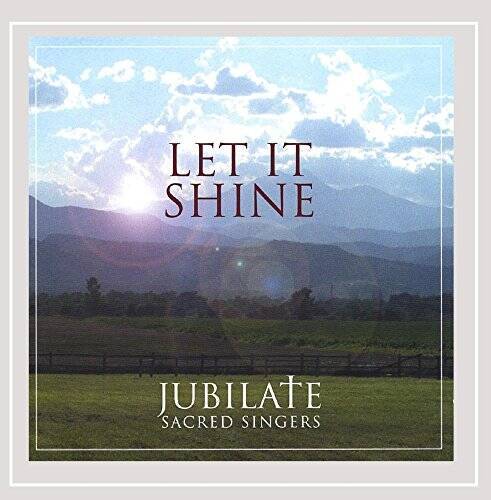 Let It Shine - Audio CD By Jubilate Sacred Singers - VERY GOOD