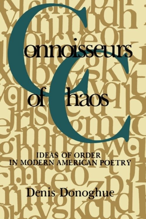 Connoisseurs of Chaos : Ideas of Order in Modern American Poetry