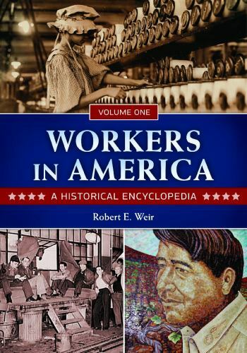 Workers in America Historical Encyclopedia 2 Volumes by Rob Weir