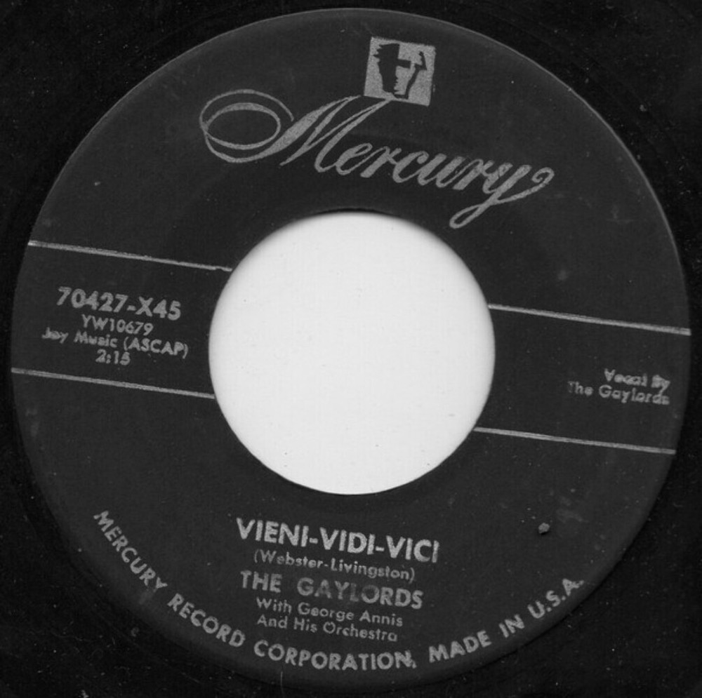 The Gaylords - Vieni-Vidi-Vici / A Kiss To Call My Own - Mercury - 70427-X45 - 7