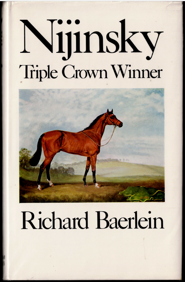 Nijinsky - Triple Crown Winner ; by Richard Berlin - EXCELLENT Hardcover Book