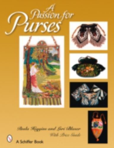 Passion for Purses : 1600-2005 by Paula Higgins